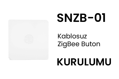 Sonoff SNZB-01 Kablosuz ZigBee Buton Kurulumu
