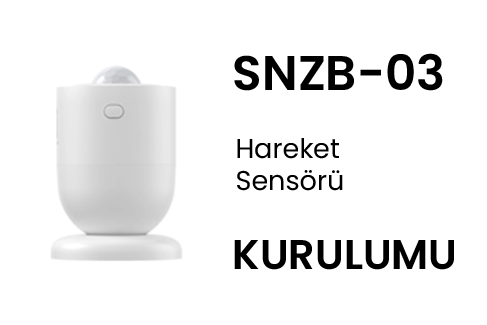 Sonoff SNZB-03 Hareket Sensörü Kurulumu