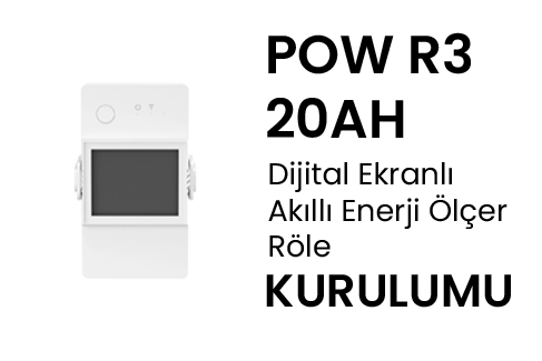 Sonoff Pow R3 20AH Dijital Ekranlı Akıllı Enerji Ölçer Röle Kurulumu