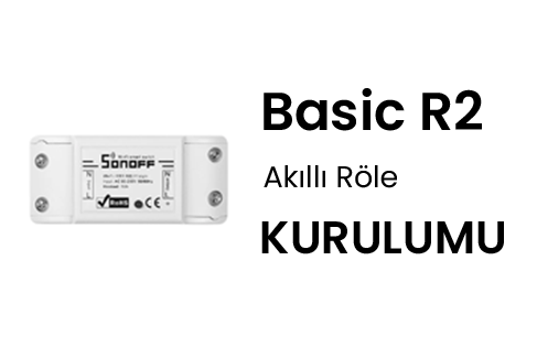 Sonoff Basic R2 Akıllı Röle Kurulumu