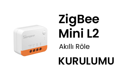 Sonoff ZigBee Mini L2 Akıllı Röle Kurulumu