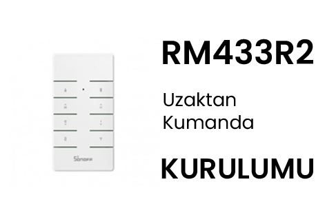 Sonoff RM433R2 Uzaktan Kumanda Kurulumu